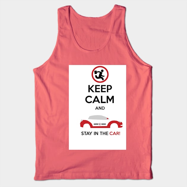 Keep Calm and STAY IN THE CAR Tank Top by scastal